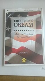 Freedom's Dream: A Patriotic Celebration for Two-part Choir (Easy 2 Excel)