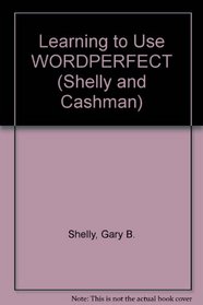 Learning to Use Wordperfect (Shelly and Cashman)