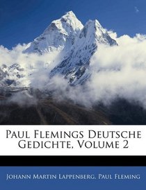 Paul Flemings Deutsche Gedichte, Volume 2 (German Edition)