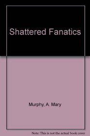 Shattered Fanatics