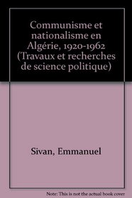 Communisme et nationalisme en Algerie, 1920-1962 (Travaux et recherches de science politique) (French Edition)