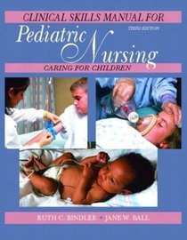 Pediatric Nursing Clinical Skills Manual, Third Edition