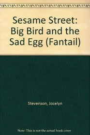 Sesame Street: Big Bird and the Sad Egg (Fantail)
