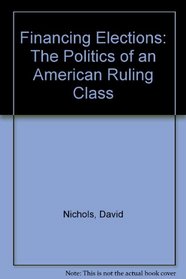 Financing Elections: The Politics of an American Ruling Class