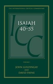 Isaiah 40-55 Vol 1 (ICC): A Critical and Exegetical Commentary (International Critical Commentary)