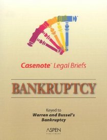 Bankruptcy: Warren & Bussel (Casenote Legal Briefs)