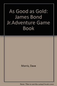 As Good as Gold: James Bond Jr.Adventure Game Book