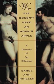 Why Eve Doesn't Have an Adam's Apple: A Dictionary of Sex Differences
