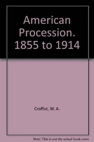 American Procession. 1855 to 1914