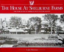 The House at Shelburne Farms: The Story of One of America's Great Countryside Estates