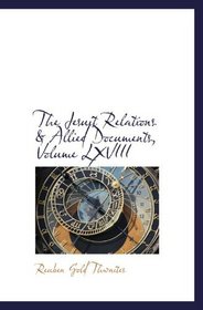 The Jesuit Relations & Allied Documents, Volume LXVIII