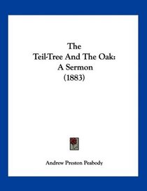 The Teil-Tree And The Oak: A Sermon (1883)