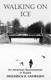 Walking on Ice: An American Businessman in Russia