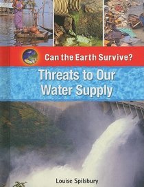Threats to Our Water Supply (Can the Earth Survive?)
