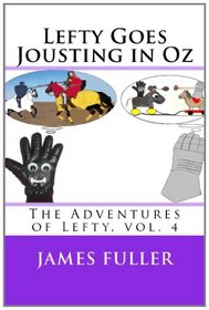 Lefty Goes Jousting in Oz: The Adventures of Lefty, vol. 4 (Volume 4)