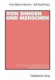 Von Dingen und Menschen. Funktion und Bedeutung materieller Kultur.