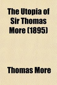 The Utopia of Sir Thomas More (1895)