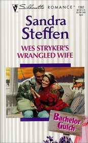Wes Stryker's Wrangled Wife (Bachelor Gulch, Bk 6) (Silhouette Romance, No 1362)