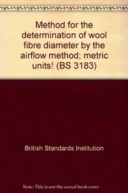 Method for the determination of wool fibre diameter by the airflow method; metric units! (BS 3183)