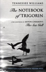 The Notebook of Trigorin: A Free Adaptation of Anton Chekhov's the Sea Gull