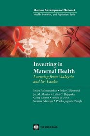 Investing in Maternal Health in Malaysia and Sri Lanka (Health, Nutrition and Population Series)