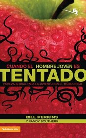 Cuando el hombre joven es tentado: Pureza sexual para la juventud en el mundo real (Especialidades Juveniles) (Spanish Edition)