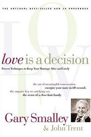 Love is a Decision: Proven Techniques to Keep Your Marriage Alive and Lively