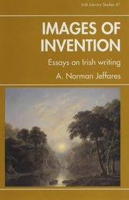 Images of Invention: Essays on Irish Writing (Irish Literary Studies)