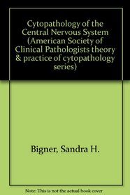 Cytopathology of the Central Nervous System (The Ascp Theory and Practice of Cytopathology)
