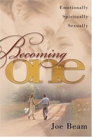 Becoming One: Emotionally, Spiritually, Sexually