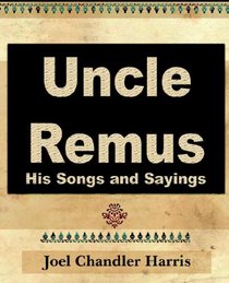 Uncle Remus: His Songs and Sayings - 1921