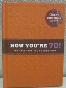 Now Your 70! Fun Facts About Your Generation Book