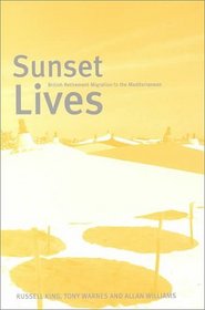 Sunset Lives: British Retirement Migration to the Mediterranean