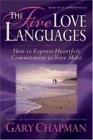 The Five Love Languages: How to Express Heartfelt Commitment to Your Mate