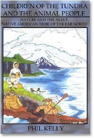 Children of the Tundra and the Animal People Nature and the Aleut Native American Trible of the Far North
