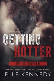 Getting Hotter (AKA Trouble Maker) (Out of Uniform, Bk 2)