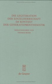 Die Legitimation der Einzelherrschaft im Kontext der Generationenthematik (Beitrage Zur Altertumskunde) (German Edition)