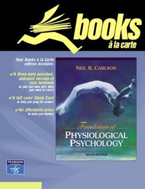 Foundations of Physiological Psychology, Books a la Carte Edition (6th Edition)