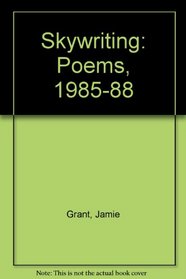 Skywriting: Poems, 1985-1988