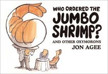 Who Ordered the Jumbo Shrimp?: and Other Oxymorons