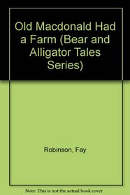 Old Macdonald Had a Farm (Bear and Alligator Tales Series)