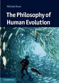 The Philosophy of Human Evolution (Cambridge Introductions to Philosophy and Biology)