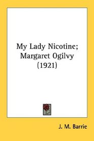 My Lady Nicotine; Margaret Ogilvy (1921)