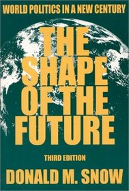 The Shape of the Future: World Politics in a New Century