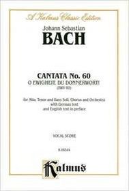 Cantata No. 60 -- O Ewigkeit, du Donnerwort (Kalmus Edition)