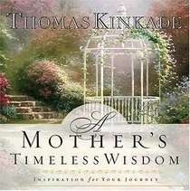 A Mother's Timeless Wisdom : Inspiration for Your Journey