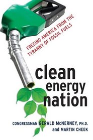 Clean Energy Nation: Freeing America from the Tyranny of Fossil Fuels