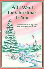 All I Want for Christmas Is You: A Collection of Love Poems from Blue Mountain Arts