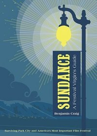 Sundance: A Festival Virgin's Guide