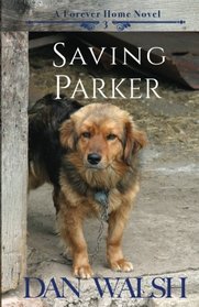 Saving Parker (A Forever Home Novel) (Volume 3)